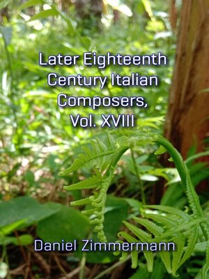 cover image of Later Eighteenth Century Italian Composers, Volume XVIII